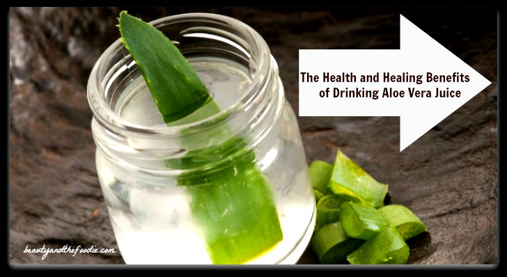 The Health and Healing Benefits of Drinking Aloe Vera Juice